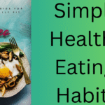 Simple Healthy Eating Habits
